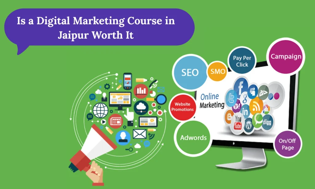 Is Digital Marketing Course in Jaipur worth it?